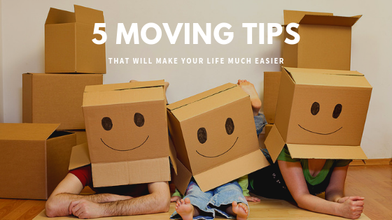 5 Moving Tips that will Make Your Life Much Easier