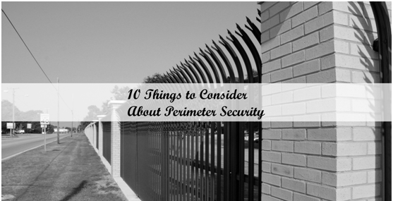 10 Things You Need to Consider About Perimeter Security